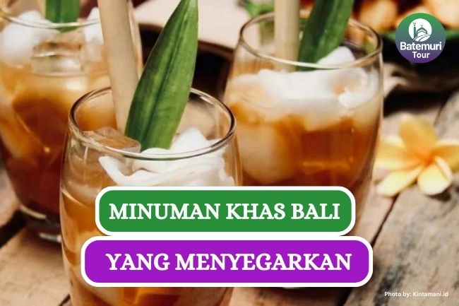 8 Minuman Khas Bali yang Segar Cocok Untuk Musim Panas